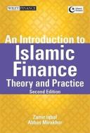 An Introduction To Islamic Finance di Zamir Iqbal, Abbas Mirakhor edito da John Wiley And Sons Ltd