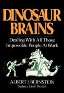 Dinosaur Brains di Albert J. Bernstein, Sydney Craft Rozen edito da John Wiley & Sons Inc