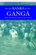 Alley, K:  The On the Banks of the Ganga di Kelly D. Alley edito da University of Michigan Press