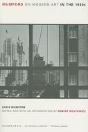 Mumford on Modern Art in the 1930s di Lewis Mumford edito da University of California Press