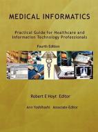 Practical Guide For Healthcare And Information Technology Professionals Fourth Edition di Robert E. Hoyt, Ann Yoshihashi edito da Lulu.com