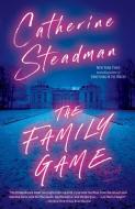 The Family Game di Catherine Steadman edito da BALLANTINE BOOKS