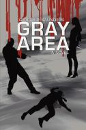 Gray Area di George P. Saunders edito da iUniverse