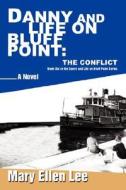 Danny and Life on Bluff Point: The Conflict: Book Six in the Danny and Life on Bluff Point Series di Mary Ellen Lee edito da AUTHORHOUSE
