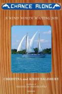 Chance Along: A Wind Worth Waiting for di Christina L. Salisbury edito da Biama Books