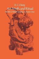 Art, Myth, and Ritual di Kwang-Chih Chang edito da Harvard University Press