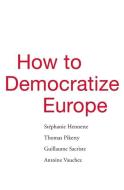 How to Democratize Europe di Stéphanie Hennette, Thomas Piketty, Guillaume Sacriste, Antoine Vauchez edito da Harvard University Press