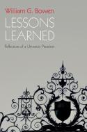 Lessons Learned - Reflections of a University President di William G. Bowen edito da Princeton University Press