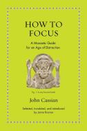 How To Focus di John Cassian edito da Princeton University Press