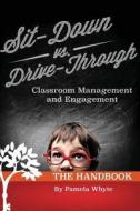 Sit-Down vs. Drive-Through Classroom Management and Engagement: The Handbook di Pamela Whyte edito da Jaguar Publishing House