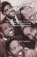 Sensational Nightingales: The Story of Joseph Jo Jo Wallace & the Early Days of the Sensational Nightingales di Opal Louis Nations edito da Scat Trax