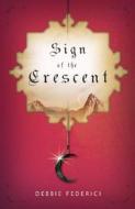 Sign Of The Crescent di Debbie Federici edito da Llewellyn Publications,u.s.