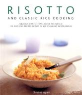 Risotto and Classic Rice Cooking: Fabulous Dishes from Around the World: 150 Inspiring Recipes Shown in 220 Stunning Pho di Christine Ingram edito da LORENZ BOOKS