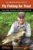 American Angler Guide to Fly Fishing for Trout di Aaron Jasper edito da RLPG