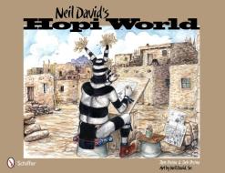 Neil David's Hopi World di Ron Pecina edito da Schiffer Publishing Ltd