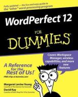 WordPerfect 12 For Dummies di Young, Kay, Kay DC edito da John Wiley & Sons