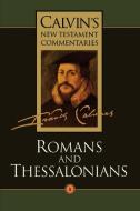 Romans and Thessalonians di John Calvin edito da Wm. B. Eerdmans Publishing Company
