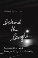 Behind the Laughs di Michael P. Jeffries edito da Stanford University Press