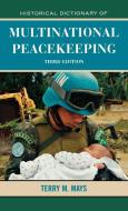 Historical Dictionary of Multinational Peacekeeping di Terry M. Mays edito da Scarecrow Press