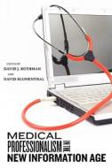 Medical Professionalism in the New Information Age edito da RUTGERS UNIV PR