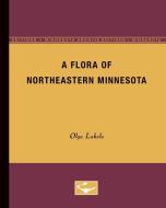 A Flora of Northeastern Minnesota di Olga Lakela edito da University of Minnesota Press