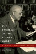 The Problem of the Future World di Eric Porter edito da Duke University Press Books