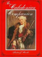 The Caledonian Companion: A Collection of Scottish Fiddle Music and Guide to Its Performance di Alastair J. Hardie edito da Hardie Press