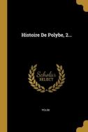 Histoire De Polybe, 2... edito da WENTWORTH PR
