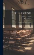 The Friend: A Religious and Literary Journal; Volume yr. 1889-90 di Robert Smith edito da LEGARE STREET PR