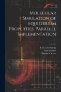 Molecular Simulation of Equilibrium Properties. Parallel Implementation di Malvin H. Kalos, Gabi Leshem, B. D. Lubachevsky edito da LEGARE STREET PR