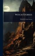 Witch Stories di Elizabeth Lynn Linton edito da Creative Media Partners, LLC