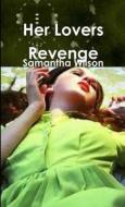 Her Lovers Revenge di Samantha Wilson edito da Lulu.com