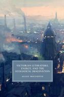 Victorian Literature, Energy, and the Ecological Imagination di Allen Macduffie edito da Cambridge University Press