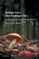 Refugee Law's Fact-Finding Crisis di Hilary Evans (University of Toronto) Cameron edito da Cambridge University Press