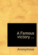 A Famous Victory .. di Anonymous edito da Bibliolife