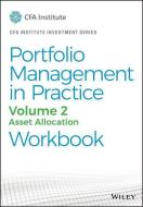 Portfolio Management in Practice, 1e: Vol 2: Investment Management Print Workbook di Cfa Institute edito da WILEY