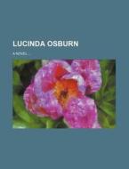 Lucinda Osburn; A Novel ... di Books Group edito da Rarebooksclub.com
