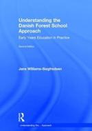 Understanding The Danish Forest School Approach di Jane Williams-Siegfredsen edito da Taylor & Francis Ltd