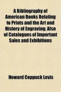 A Bibliography Of American Books Relatin di Howard Coppuck Levis edito da General Books