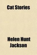 Cat Stories di Helen Hunt Jackson edito da General Books