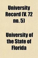 University Record V. 72 No. 5 di University Florida edito da Lightning Source Uk Ltd