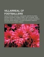 Villarreal CF footballers di Source Wikipedia edito da Books LLC, Reference Series