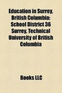 Education In Surrey, British Columbia: S di Books Llc edito da Books LLC, Wiki Series