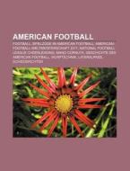 American Football di Quelle Wikipedia edito da Books LLC, Reference Series