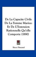 de La Capacite Civile de La Femme Mariee: Et de L'Extension Rationnelle Qu'elle Comporte (1890) di Henri Pascaud edito da Kessinger Publishing