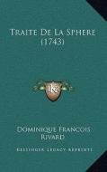 Traite de La Sphere (1743) di Dominique Francois Rivard edito da Kessinger Publishing
