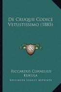 de Cruquii Codice Vetustissimo (1885) di Riccardus Cornelius Kukula edito da Kessinger Publishing