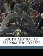 South Australian Exploration To 1856 di Williams Gwenneth edito da Nabu Press