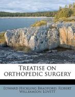 Treatise On Orthopedic Surgery di Edward Hickling Bradford, Robert Williamson Lovett edito da Lightning Source Uk Ltd