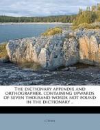 The Dictionary Appendix And Orthographer di C Vines edito da Lightning Source Uk Ltd